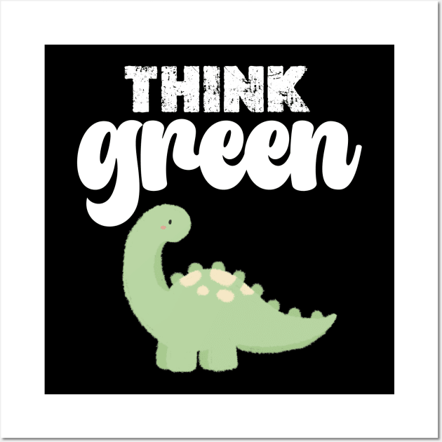 think green  happy Earth day Everyday 2024 Wall Art by graphicaesthetic ✅
